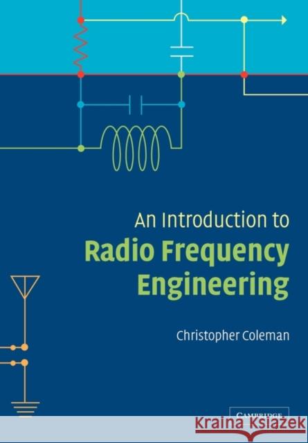 An Introduction to Radio Frequency Engineering Christopher Coleman 9781107402607