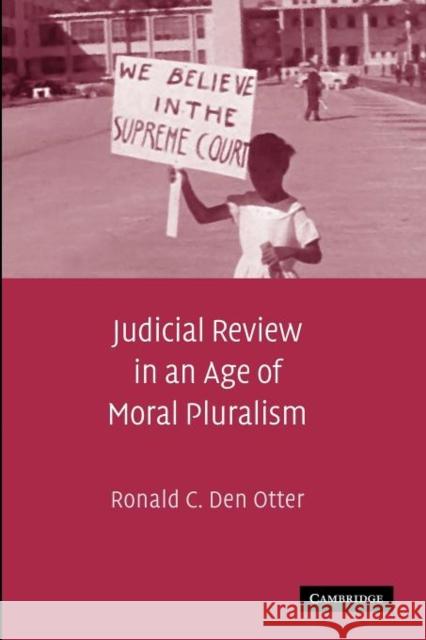 Judicial Review in an Age of Moral Pluralism Ronald C. De 9781107404540 Cambridge University Press