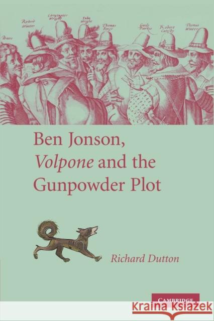Ben Jonson, Volpone and the Gunpowder Plot Richard Dutton 9781107404755