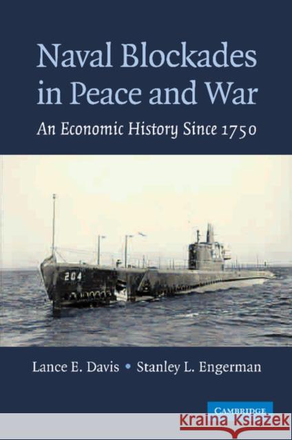 Naval Blockades in Peace and War: An Economic History Since 1750 Davis, Lance E. 9781107406155