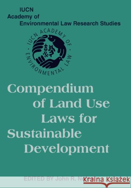 Compendium of Land Use Laws for Sustainable Development John R. Nolon 9781107406216 Cambridge University Press
