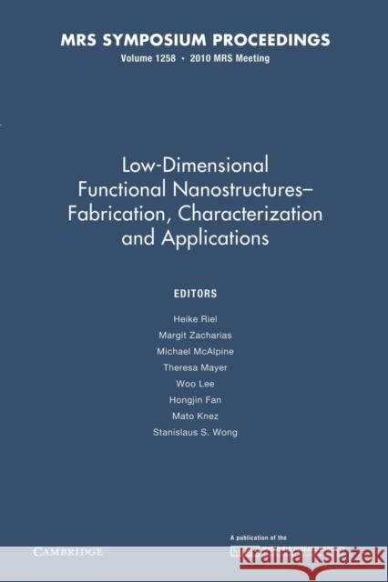Low-Dimensional Functional Nanostructures--Fabrication, Characterization and Applications: Volume 1258 Riel, Heike 9781107406674 Cambridge University Press