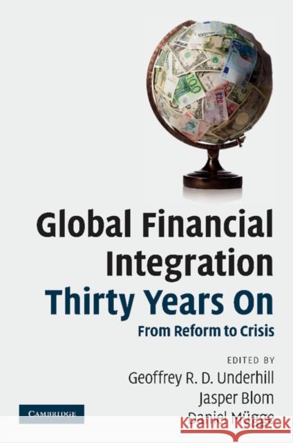 Global Financial Integration Thirty Years on: From Reform to Crisis Underhill, Geoffrey R. D. 9781107406902 Cambridge University Press