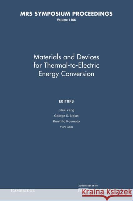 Materials and Devices for Thermal-To-Electric Energy Conversion: Volume 1166 Yang, Jihui 9781107408265 Cambridge University Press