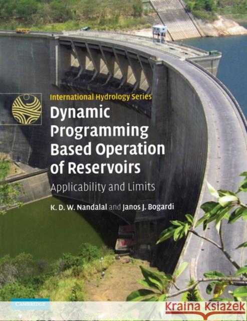 Dynamic Programming Based Operation of Reservoirs: Applicability and Limits Nandalal, K. D. W. 9781107414242 Cambridge University Press