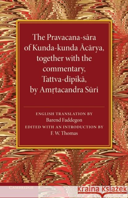 The Pravacana-Sara of Kunda-Kunda Acarya: Together with the Commentary, Tattva-Dīpikā By Amŗtacandra Sūri Faddegon, Barend 9781107416246 Cambridge University Press