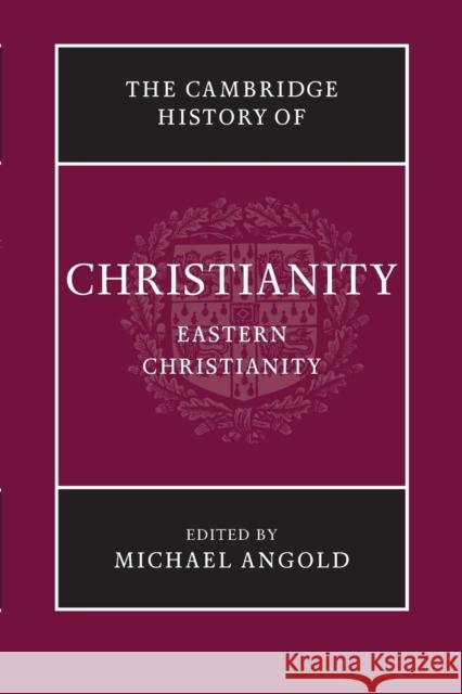 The Cambridge History of Christianity Michael Angold   9781107423671