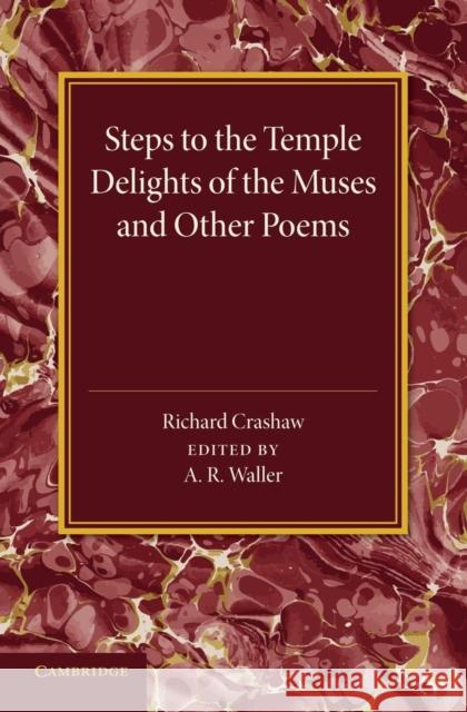 'Steps to the Temple', 'Delights of the Muses' and Other Poems Richard Crashaw, A. R. Waller 9781107432642 Cambridge University Press