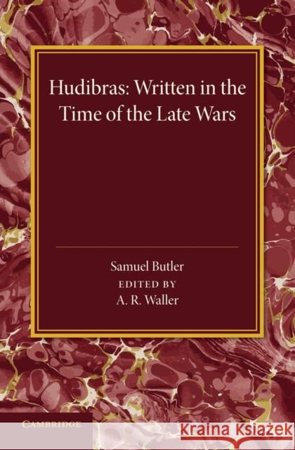 Hudibras: Written in the Time of the Late Wars Samuel Butler A. R. Waller  9781107432765 Cambridge University Press