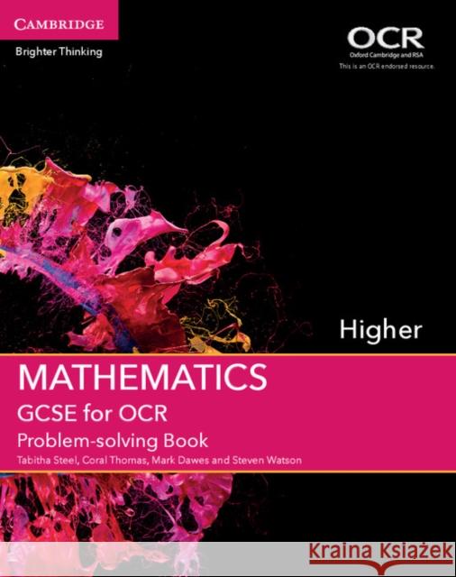 GCSE Mathematics for OCR Higher Problem-Solving Book Elizabeth Kimber Tabitha Steel Coral Thomas 9781107450165