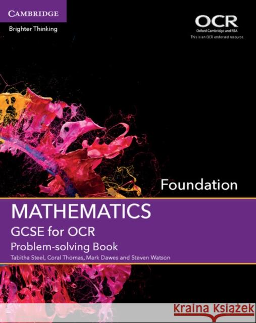 GCSE Mathematics for OCR Foundation Problem-Solving Book Elizabeth Kimber Tabitha Steel Coral Thomas 9781107450189