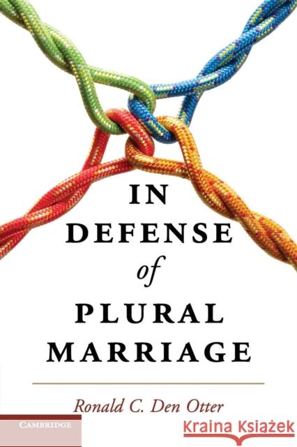 In Defense of Plural Marriage Ronald C. De 9781107458109 Cambridge University Press