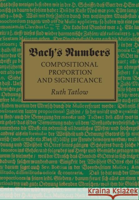 Bach's Numbers: Compositional Proportion and Significance Tatlow, Ruth 9781107459694 Cambridge University Press