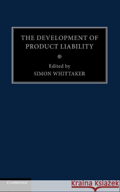 The Development of Product Liability Simon Whittaker 9781107475564