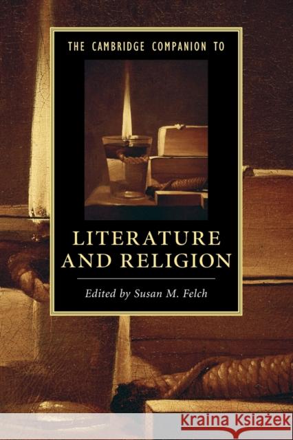 The Cambridge Companion to Literature and Religion Susan Felch 9781107483910