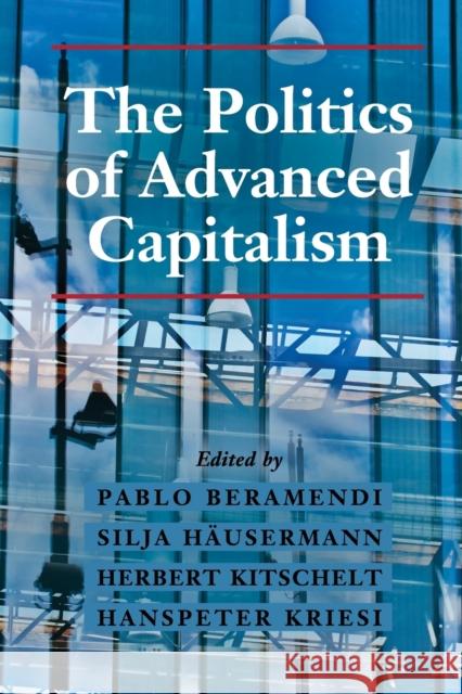 The Politics of Advanced Capitalism Pablo Beramendi & Silja Hausermann 9781107492622 CAMBRIDGE UNIVERSITY PRESS