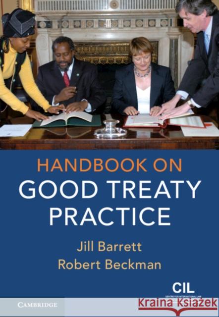 Handbook on Good Treaty Practice Jill Barrett Robert Beckman 9781107530683