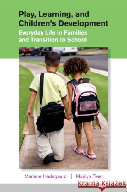 Play, Learning, and Children's Development: Everyday Life in Families and Transition to School Hedegaard, Mariane 9781107531635