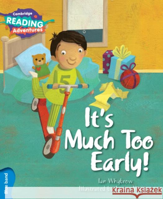 Cambridge Reading Adventures It's Much Too Early! Blue Band Ian Whybrow, Laura Watson 9781107560321