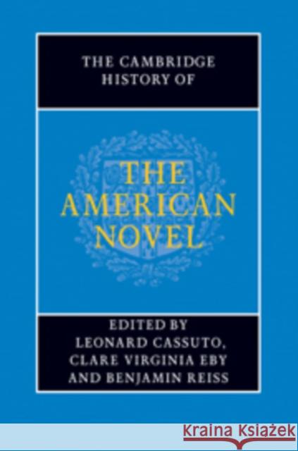 The Cambridge History of the American Novel Leonard Cassuto Clare Virginia Eby Benjamin Reiss 9781107571839 Cambridge University Press