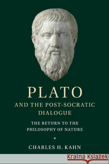 Plato and the Post-Socratic Dialogue Charles H. Kahn 9781107576421