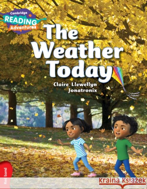 Cambridge Reading Adventures The Weather Today Red Band Claire Llewellyn, Jonatronix 9781107576766 Cambridge University Press