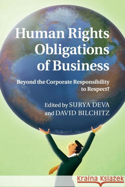 Human Rights Obligations of Business: Beyond the Corporate Responsibility to Respect? Deva, Surya 9781107596177 Cambridge University Press
