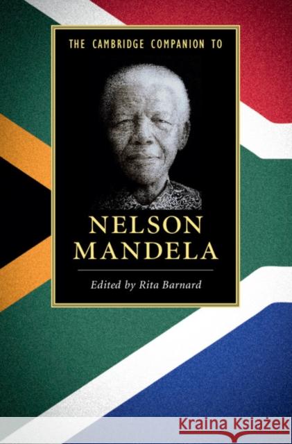 The Cambridge Companion to Nelson Mandela Rita Barnard 9781107600959 Cambridge University Press