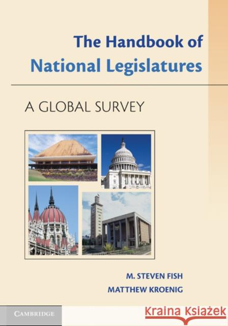 The Handbook of National Legislatures: A Global Survey Fish, M. Steven 9781107602472 0