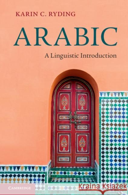 Arabic: A Linguistic Introduction Ryding, Karin C. 9781107606944