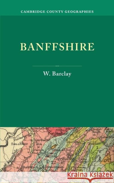 Banffshire W. Barclay   9781107614949 Cambridge University Press