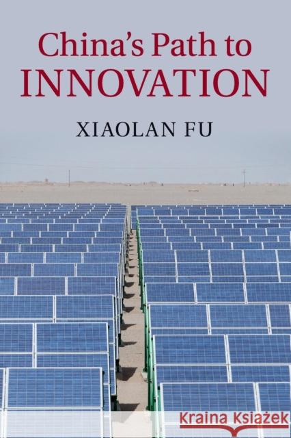 China's Path to Innovation Xiaolan Fu 9781107625235