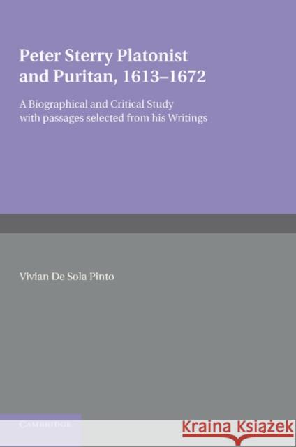 Peter Sterry: Platonist and Puritan 1613-1672 Pinto, Vivian De Sola 9781107625969 Cambridge University Press