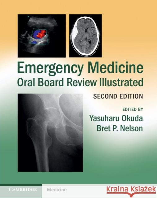 Emergency Medicine Oral Board Review Illustrated Yasuharu Okuda & Bret P Nelson 9781107627901 CAMBRIDGE UNIVERSITY PRESS