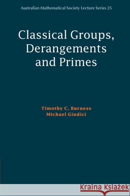 Classical Groups, Derangements and Primes Timothy C Burness 9781107629448