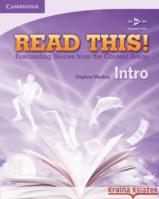 Read This! Intro Student's Book: Fascinating Stories from the Content Areas Mackey, Daphne 9781107630710