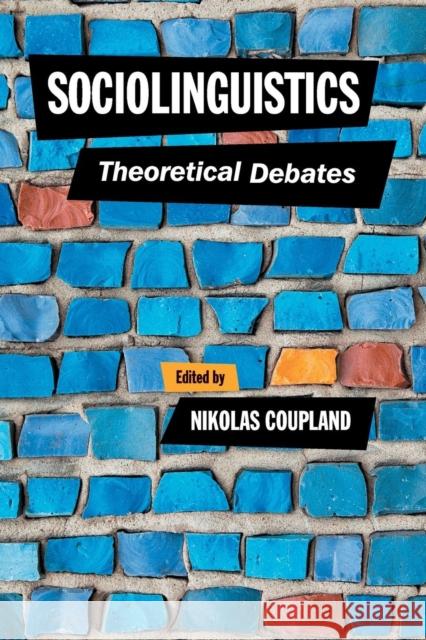 Sociolinguistics: Theoretical Debates Coupland, Nikolas 9781107635753