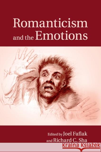 Romanticism and the Emotions Joel Faflak Richard C. Sha 9781107637283 Cambridge University Press