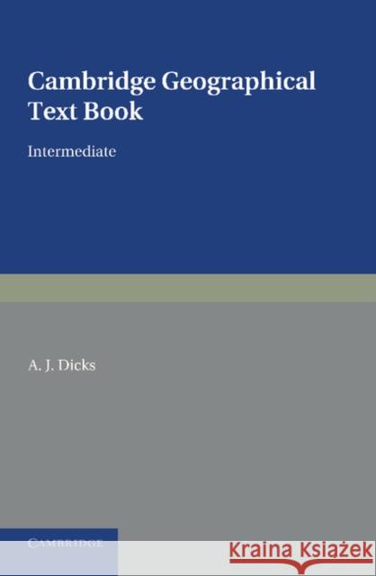 Cambridge Geographical Text Books: Intermediate Dicks, A. J. 9781107639287 Cambridge University Press