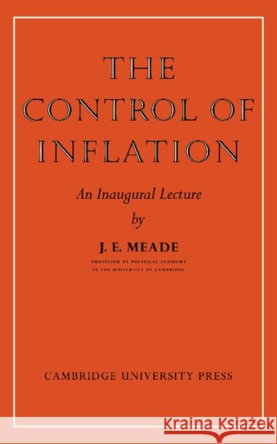 The Control of Inflation J. E. Meade 9781107646803 Cambridge University Press