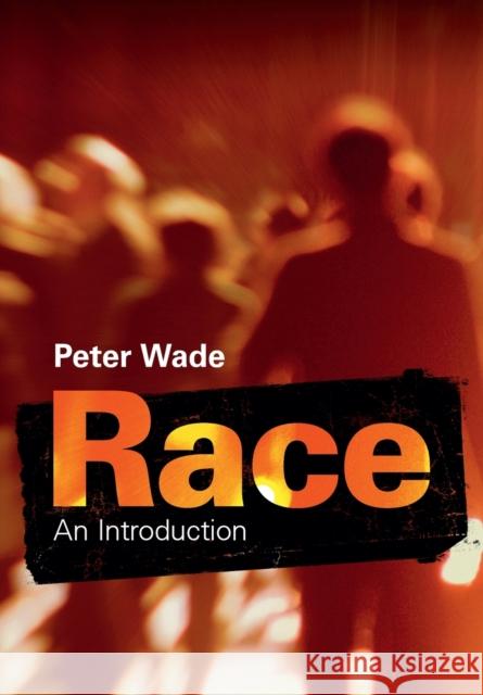 Race: An Introduction Peter Wade 9781107652286 Cambridge University Press