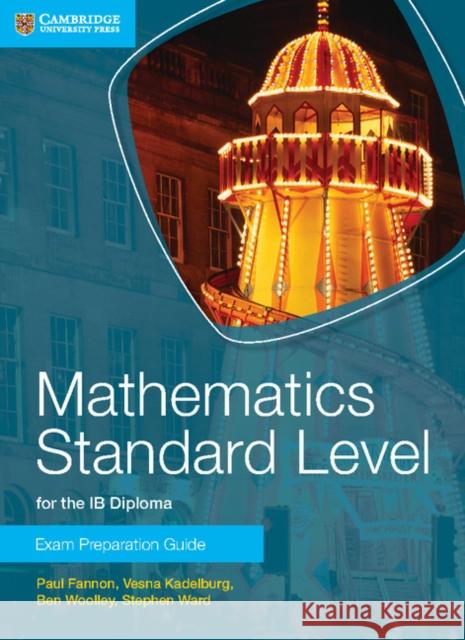 Mathematics Standard Level for the Ib Diploma Exam Preparation Guide Fannon, Paul 9781107653153 Cambridge University Press