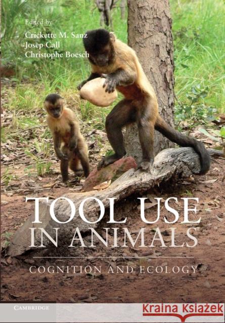 Tool Use in Animals: Cognition and Ecology Sanz, Crickette M. 9781107657434 Cambridge University Press