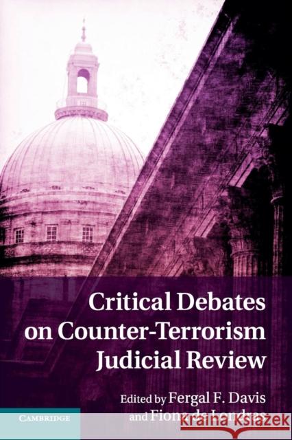 Critical Debates on Counter-Terrorism Judicial Review Fergal F. Davis Fiona D 9781107662964