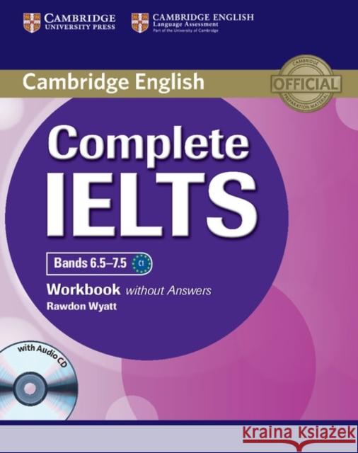 Complete IELTS Bands 6.5–7.5 Workbook without Answers with Audio CD Rawdon Wyatt 9781107664449