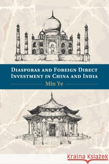 Diasporas and Foreign Direct Investment in China and India Min Ye 9781107666108 Cambridge University Press