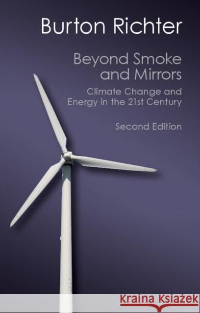 Beyond Smoke and Mirrors: Climate Change and Energy in the 21st Century Burton Richter 9781107673724 Cambridge University Press