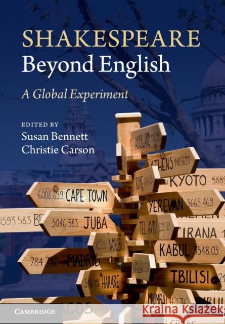 Shakespeare Beyond English: A Global Experiment Bennett, Susan 9781107674691