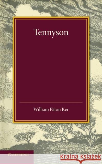 Tennyson: The Leslie Stephen Lecture, 1909 Ker, William Paton 9781107679955