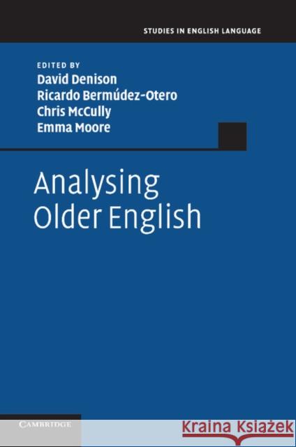 Analysing Older English David Denison Ricardo Bermudez-Otero Chris McCully 9781107681415